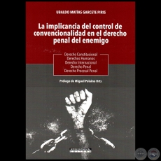 IMPLICANCIA DEL CONTROL DE CONVENCIONALIDAD  EN EL DERECHO PENAL DEL ENEMIGO - Autor: UBALDO MATAS GARCETE PIRIS - Ao 2020